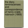 The diary, reminiscenses and correspondence of Henry Crabb Robinson (1869) door H. Crabb Robinson