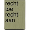 Recht toe recht aan by R.E. Floris