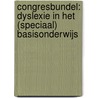 Congresbundel: dyslexie in het (speciaal) basisonderwijs by Unknown