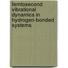 Femtosecond vibrational dynamics in hydrogen-bonded systems by S. Woutersen