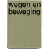 Wegen en beweging