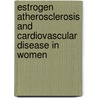 Estrogen atherosclerosis and cardiovascular disease in women door I.C.D. Westendorp
