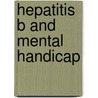Hepatitis B and mental handicap by P.P.M. Witte-van der Schoot