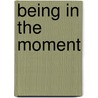 Being in the moment door R. Long