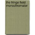 The fringe field monochromator