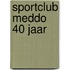 Sportclub Meddo 40 jaar