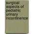 Surgical aspects of pediatric urinary incontinence