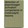 Detection of plasminogen activation components in melanoaytic lesions door C.M. Ferrier