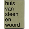 Huis van steen en Woord door F. van Eck