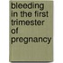 Bleeding in the first trimester of pregnancy