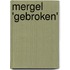Mergel 'gebroken'