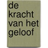 De kracht van het geloof by T. Klammer