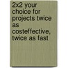 2x2 Your choice for projects twice as costeffective, twice as fast door T.L.E. Groen