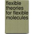 Flexible theories for flexible molecules