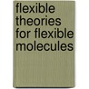 Flexible theories for flexible molecules by P.P.F. Wessels