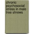Chronic psychosocial stress in male tree shrews