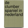 De Clumber Spaniel in Nederland door J.M.Th.E. van der Linden