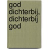God dichterbij, dichterbij God door P. van Nobelen