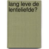 Lang leve de lenteliefde? by R. Mies
