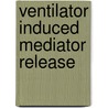 Ventilator induced mediator release door J.J. Haitsma