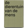 De dierentuin van de mens door P. Dijkman