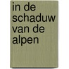 In de schaduw van de Alpen door R. Smit