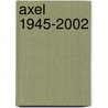 Axel 1945-2002 door P.E. de Blaeij