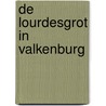 De Lourdesgrot in Valkenburg by J. Notten