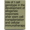 Role of T cell genotype in the development of allogeneic responses after stem cell transplantation and cellular immunotherapy by S.M.H. Kolen