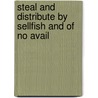 Steal and distribute by Sellfish and Of No Avail door Onbekend
