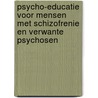 Psycho-educatie voor mensen met schizofrenie en verwante psychosen door J.J. van Peperstraten