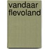 Vandaar Flevoland