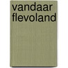Vandaar Flevoland door Mariska Bronstring