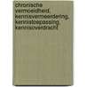 Chronische vermoeidheid, kennisvermeerdering, kennistoepassing, kennisoverdracht by G. Bleijenberg