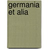 Germania et alia by Unknown