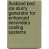 Fluidized bed ice slurry generator for enhanced secondary cooling systems door J.W. Meewisse