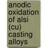 Anodic oxidation of AlSi (Cu) casting alloys door L.E. Fratila-Appachiteit