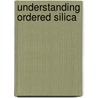 Understanding ordered silica by M.A. Zwijnenburg