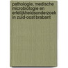 Pathologie, medische microbiologie en erfelijkheidsonderzoek in Zuid-Oost Brabant by Unknown