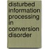 Disturbed information processing in conversion disorder