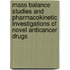 Mass balance studies and pharmacokinetic investigations of novel anticancer drugs