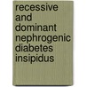 Recessive and dominant nephrogenic diabetes insipidus door P. Savelkoul