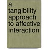 A tangibility approach to affective interaction door S.A.G. Wensveen