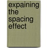 Expaining the spacing effect door P.P.J.L. Verkoeijen