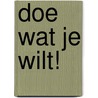 Doe wat je wilt! by M.G. Huyzer-van Horick