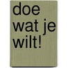 Doe wat je wilt! door M.G. Huyzer-van Horick