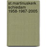 St.Martinuskerk Schiedam 1958-1967-2005 door Onbekend