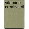 Vitamine creativiteit door A. Struik