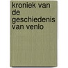 Kroniek van de geschiedenis van Venlo door H.M. Janssen