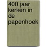 400 jaar Kerken in de Papenhoek door A.A.M. Warffemius